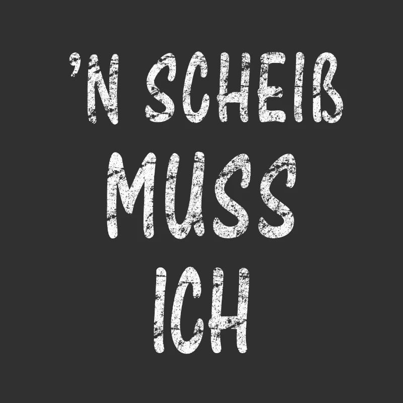 N scheiss muss ich