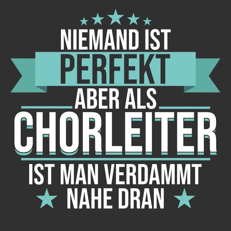 Chor Chorleiter Dirigent Chorleitung Spruch