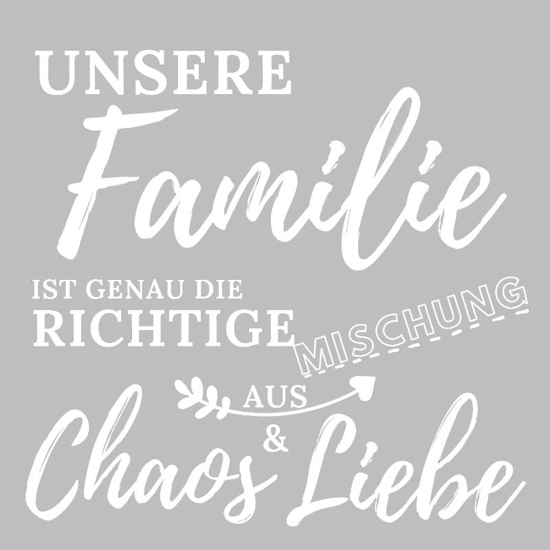 Romantischer Spruch Familie Mischung Chaos Liebe