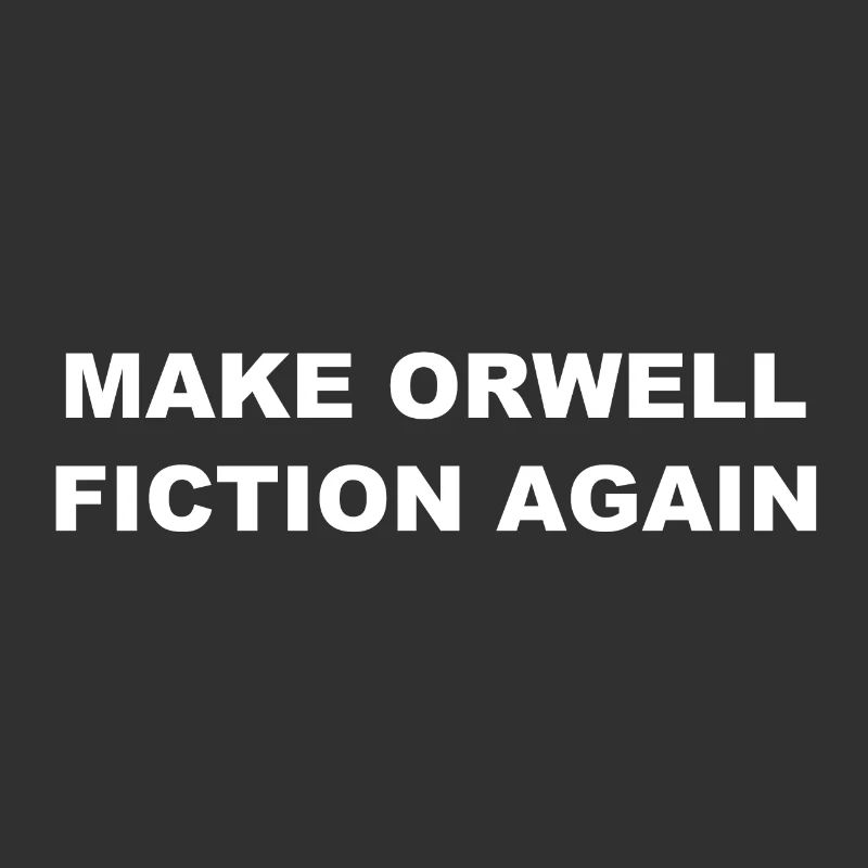 Make Orwell Fiction again