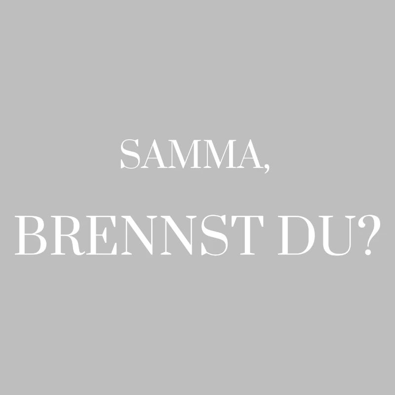 Samma, brennst du? Geschenk - Idee