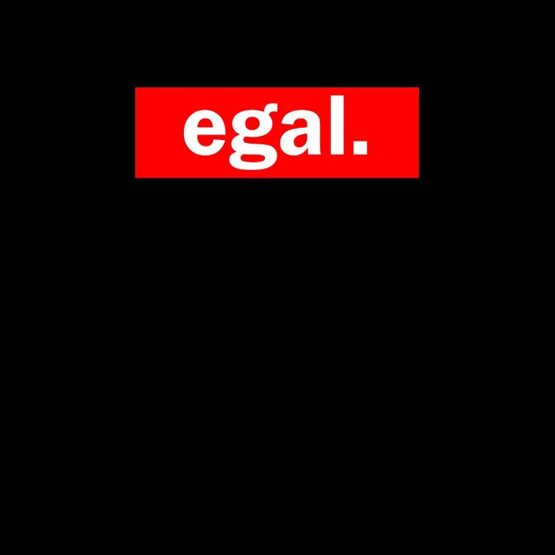 Ach, ist mir egal - Egal ist 88 - Ist doch egal