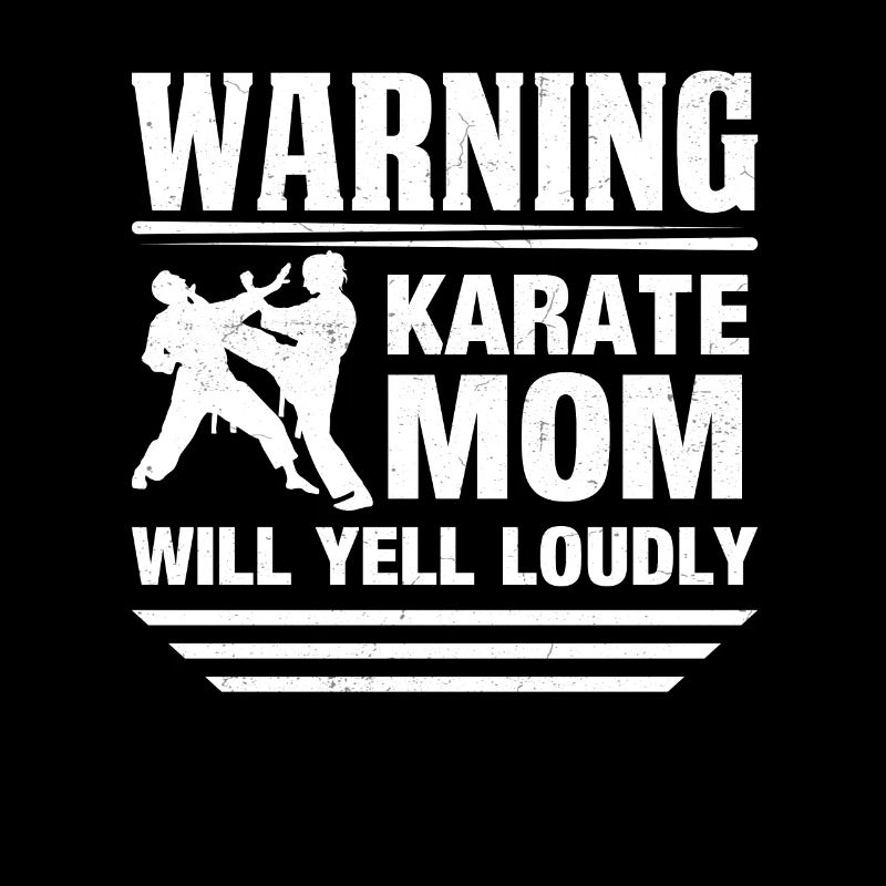 Warning Karate Mom will yell loudly