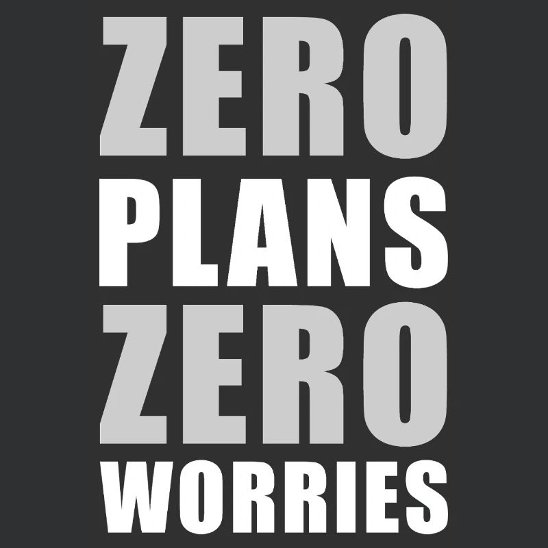 Zero Plans Zero Worries Citation de sarcasme drôle - W