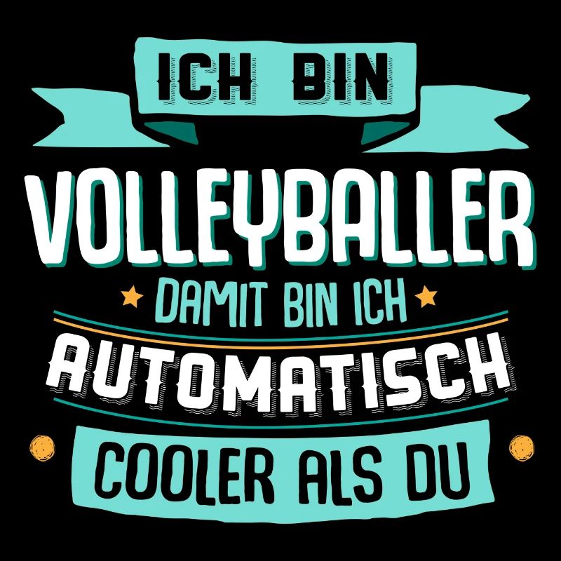 Ich bin Volleyballer, damit bin ich cooler als du.