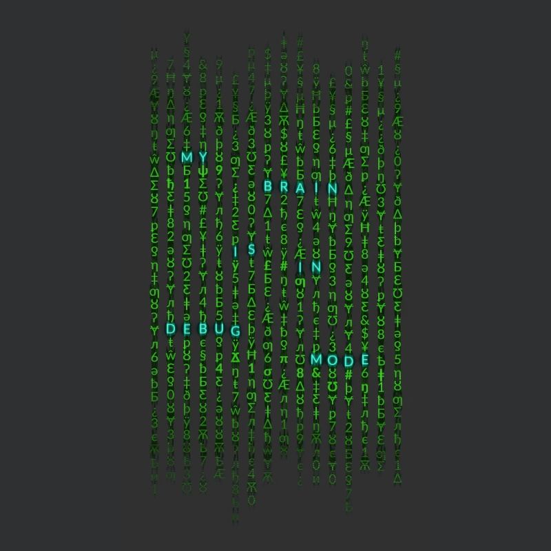 My brain is in debug mode