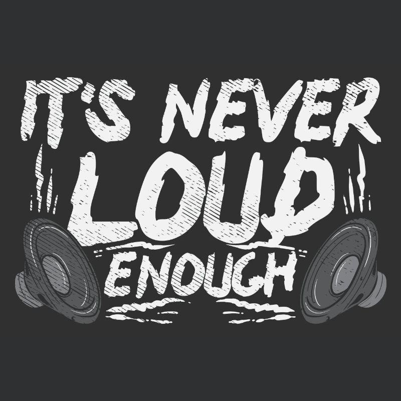 It’s Never Loud Enough
