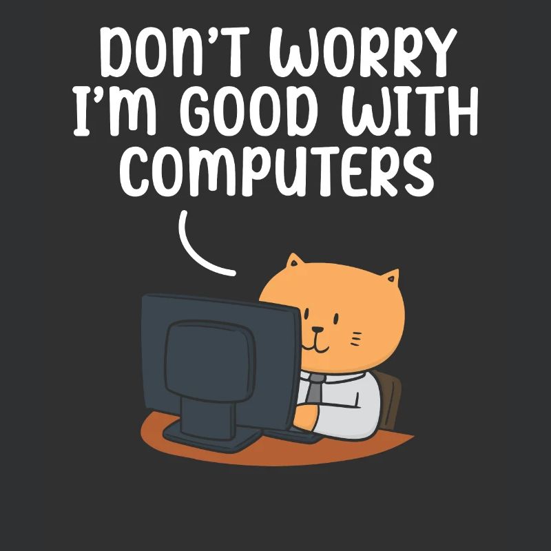 Don't Worry I'm Good With Computers Tech Support