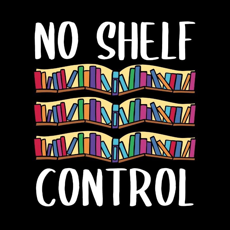 Bookworm No Shelf Control Funny Book Lover Reading
