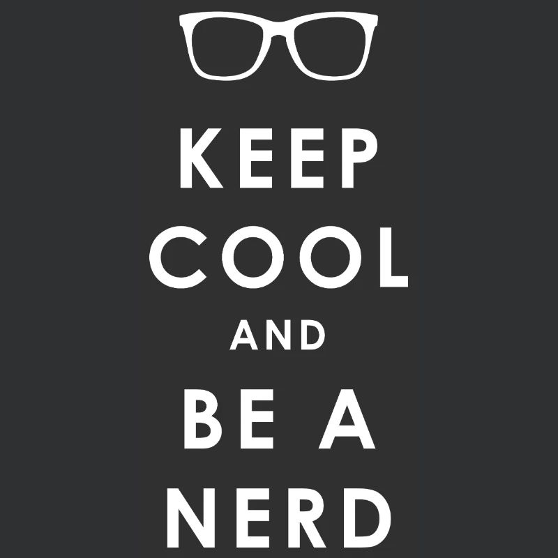 NERDY forever - Keep Cool and Be a Nerd