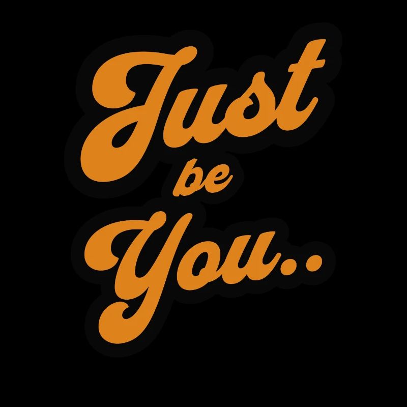 Just be yourself positive Statement