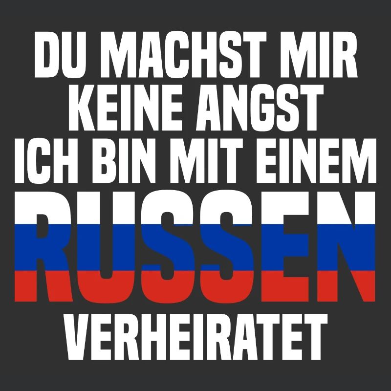 Du machst mir Keine Angst ich bin mit einem Russen