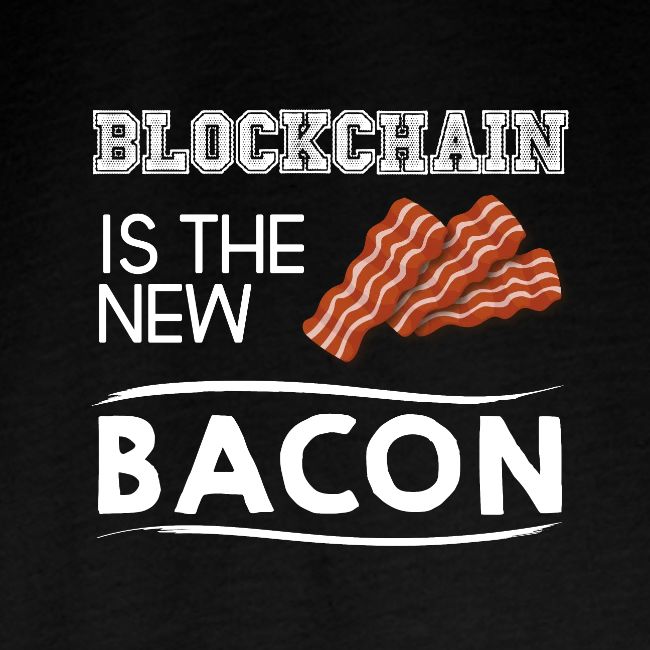 Blockchain is the new bacon light