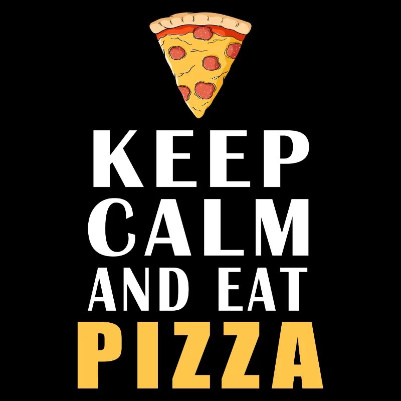 Keep Calm And Eat Pizza