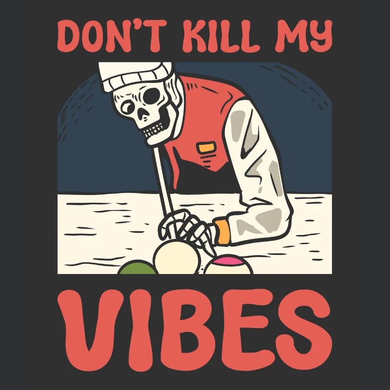Don't Kill My Vibes Billardspieler