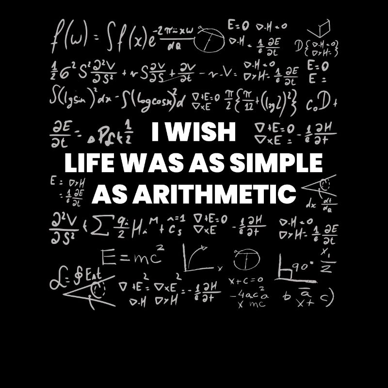 Wish Life Would Be As Simple as Arithmetic