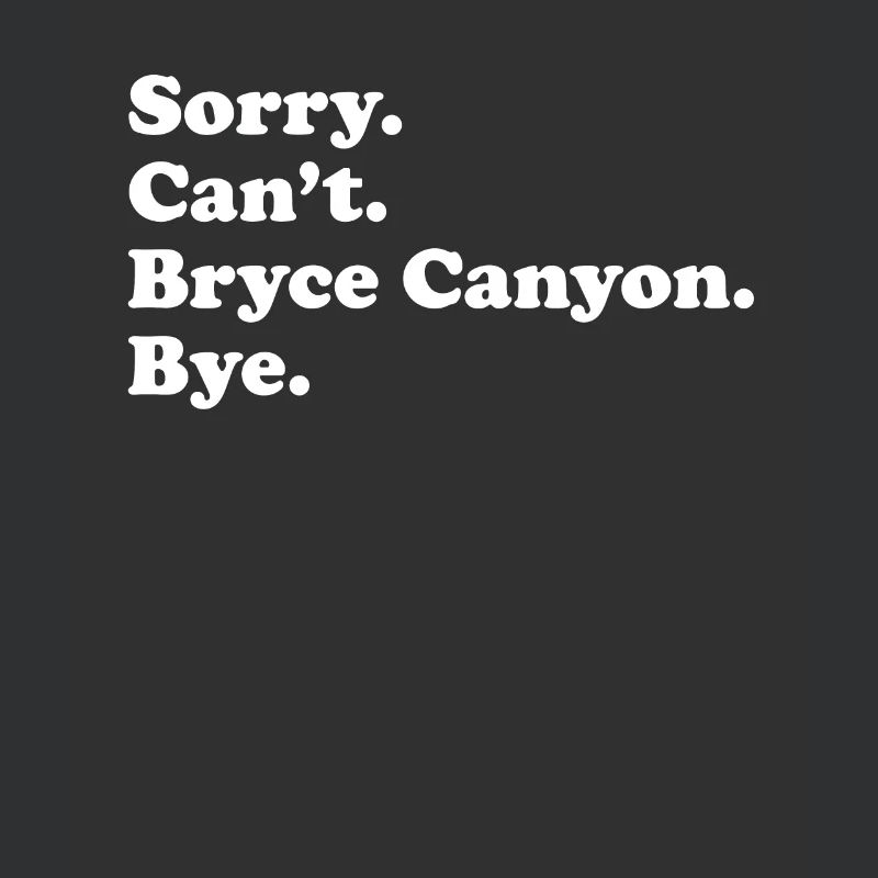Sorry, Can't Bye - Bryce Canyon