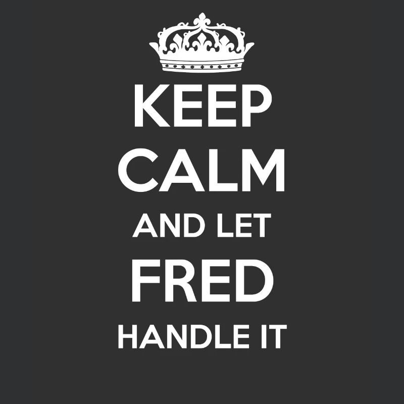 Keep Calm Handle It - First Name Name Funny Fred