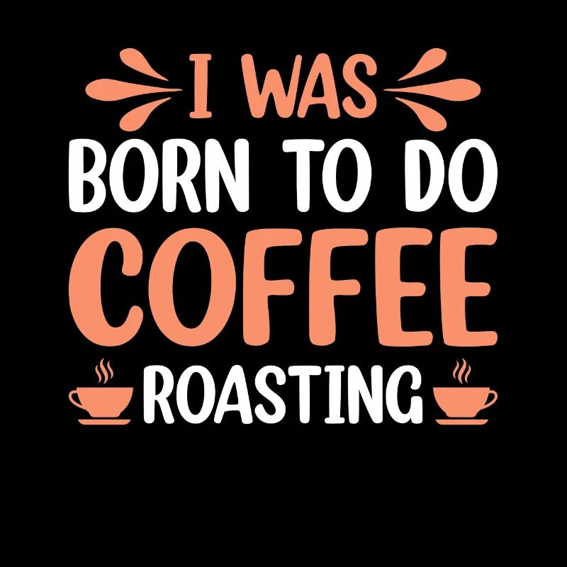 I Was Born To Do Coffee Roasting