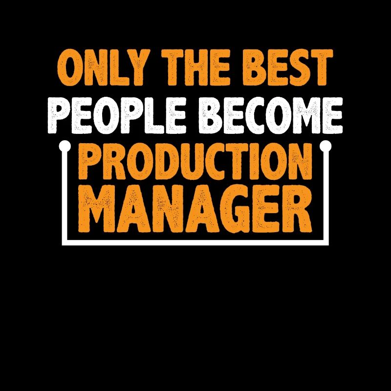 Only The Best Become Production Manager