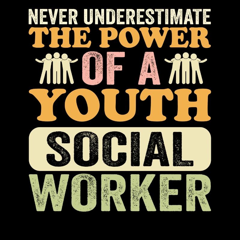 Never Underestimate Youth Social Worker