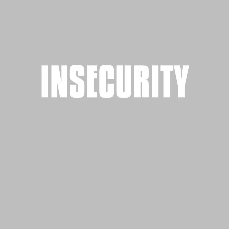 INSECURITY instead of security