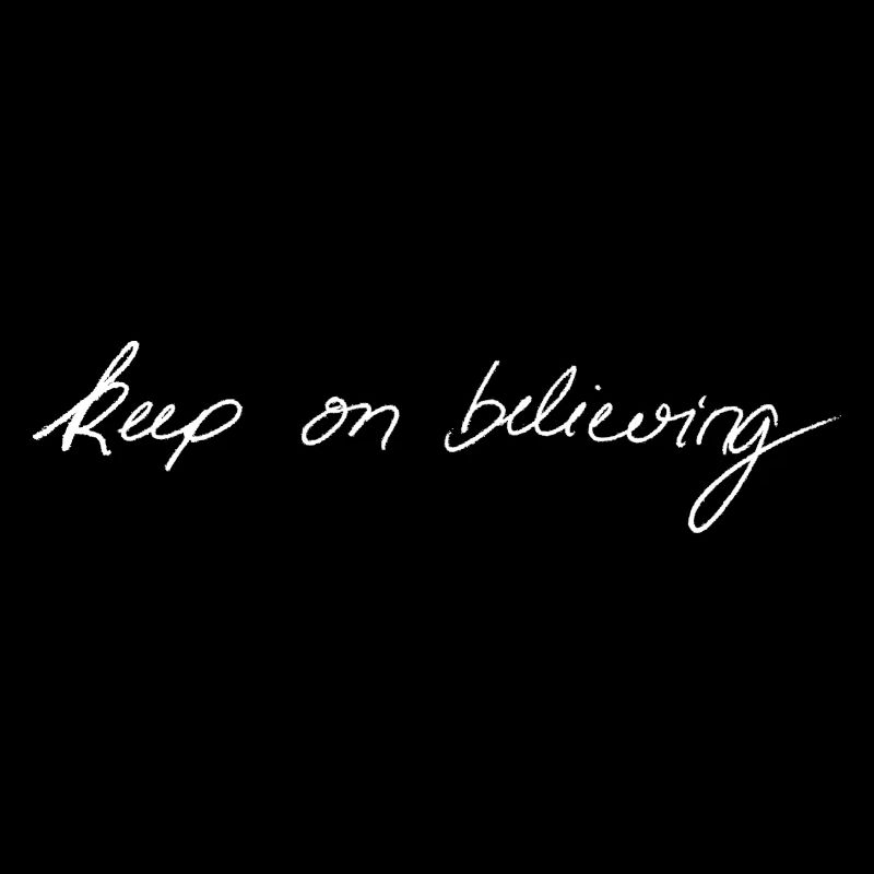 Keep On Believing (white)