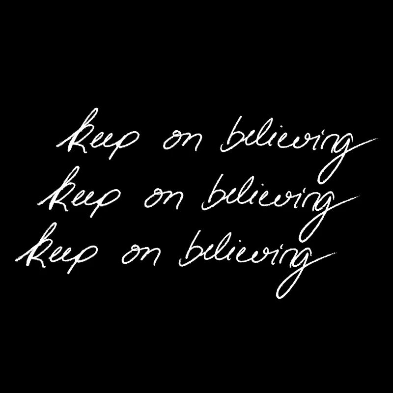 Keep On Believing (Triple-White)