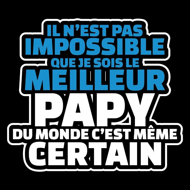 pas impossible que je sois le meilleur papy