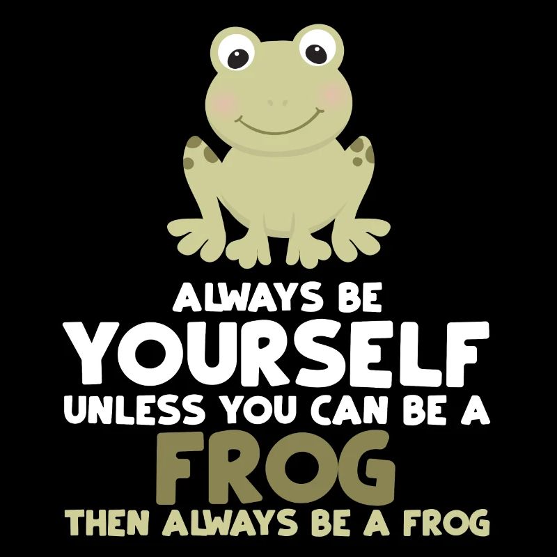 Always Be Yourself Unless You Can Be A Frog Gift