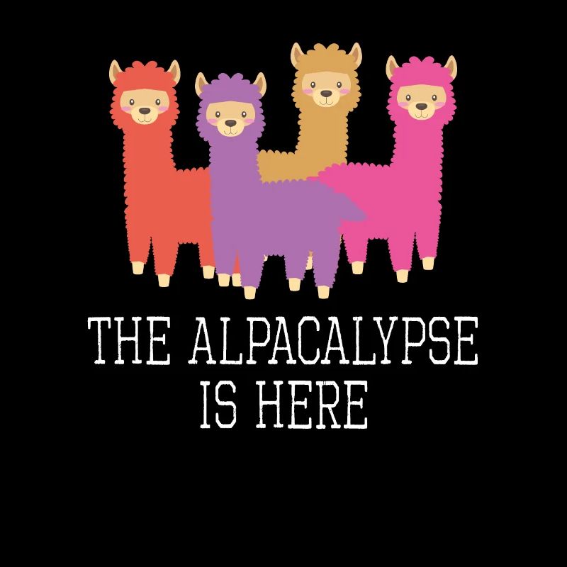 The Alpacalypse Is Here Funny Alpaca Lama