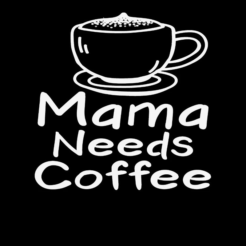Mama Needs Coffee Coffee Quotes