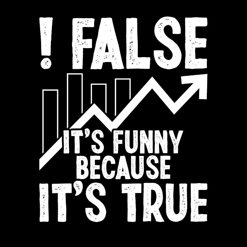 False it's funny because it's true
