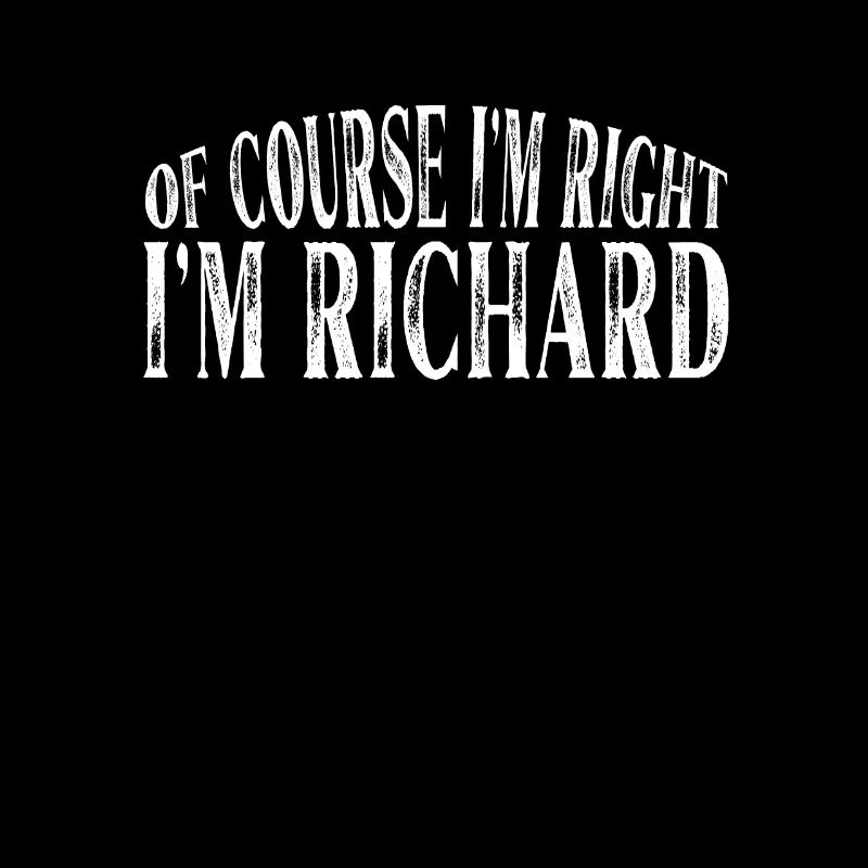 Of Course I'm Right I'm Richard Personalized