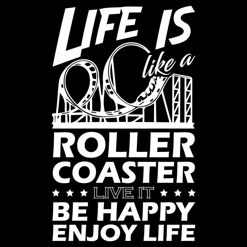 Life is Like a Roller Coaster