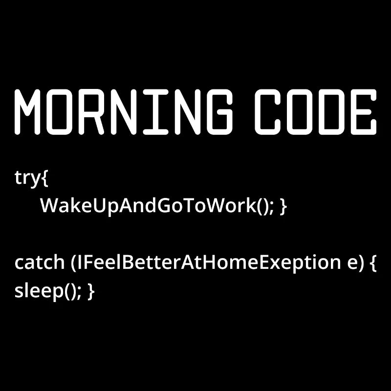 Morning Code Try Wake Up And Go To Work Programmer