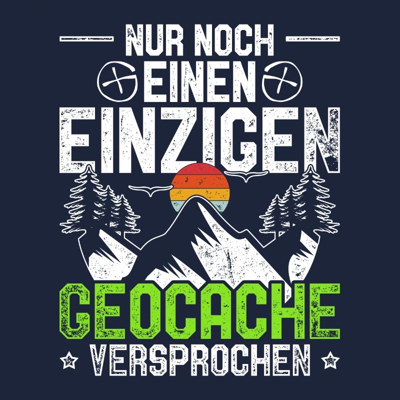 Geocache Geocaching Geschenk Nur noch ein Cache