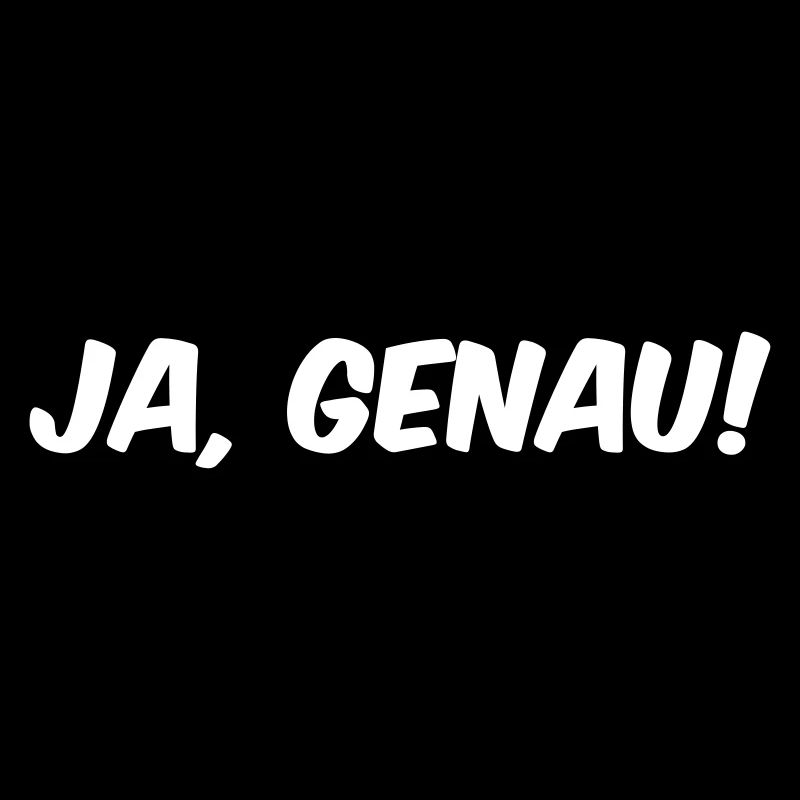 Ja genau