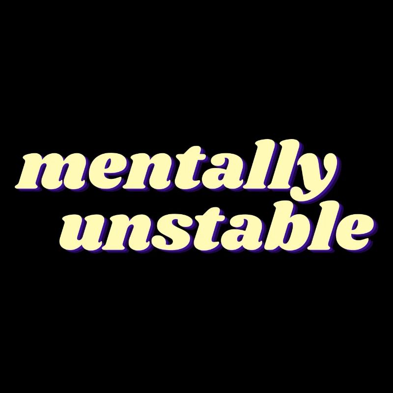 mentally unstable