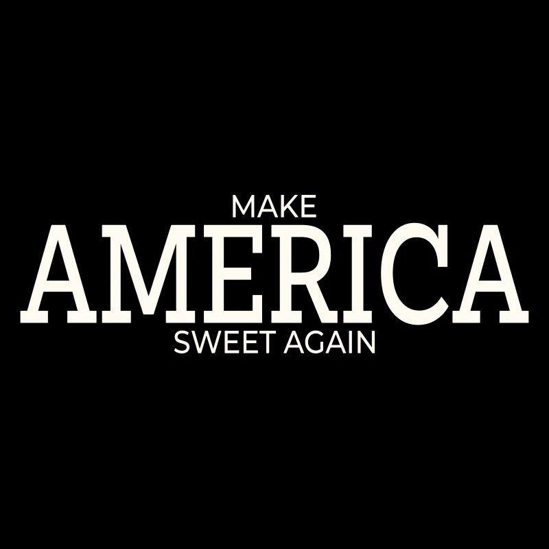 MAKE AMERICA SWEET AGAIN