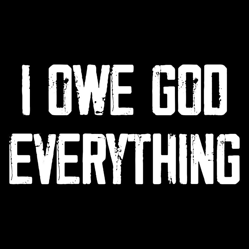 I Owe God Everything