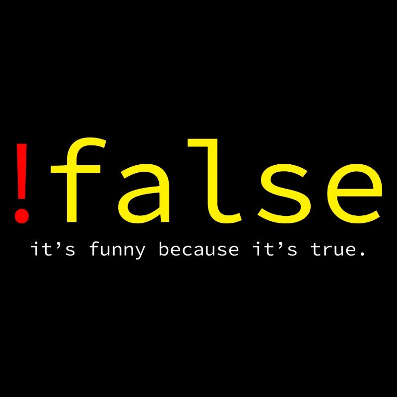 ! False, it's funny because it's true