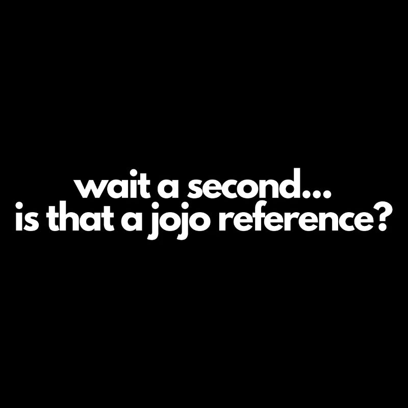 Wait a second is that a jojo reference? Manga