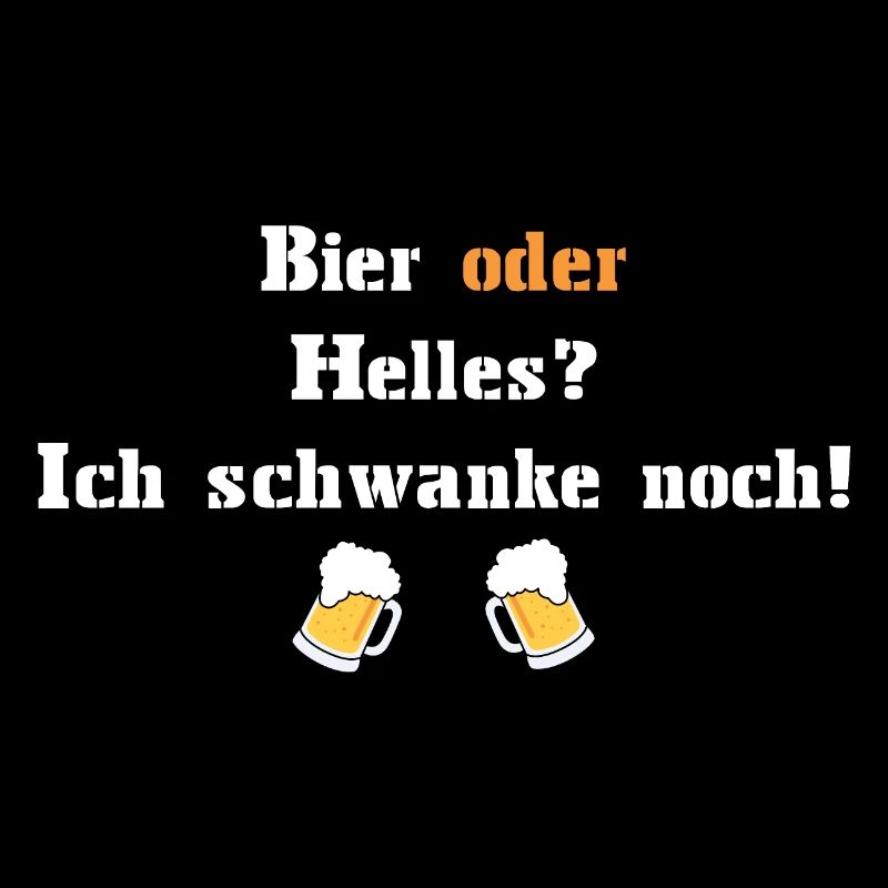 Bier oder Helles? Ich schwanke noch!