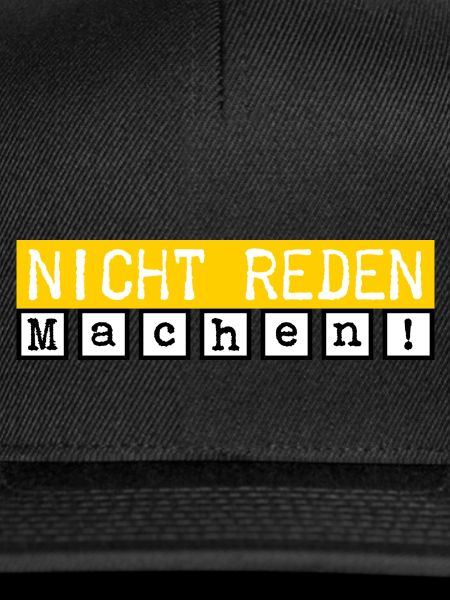 Nicht reden. Machen