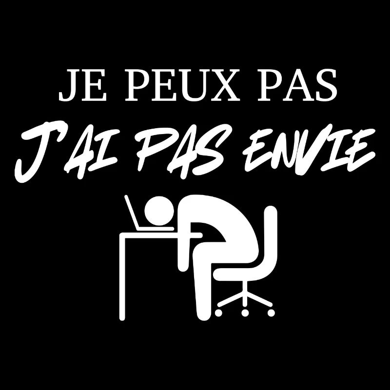 je peux pas j'ai pas envie