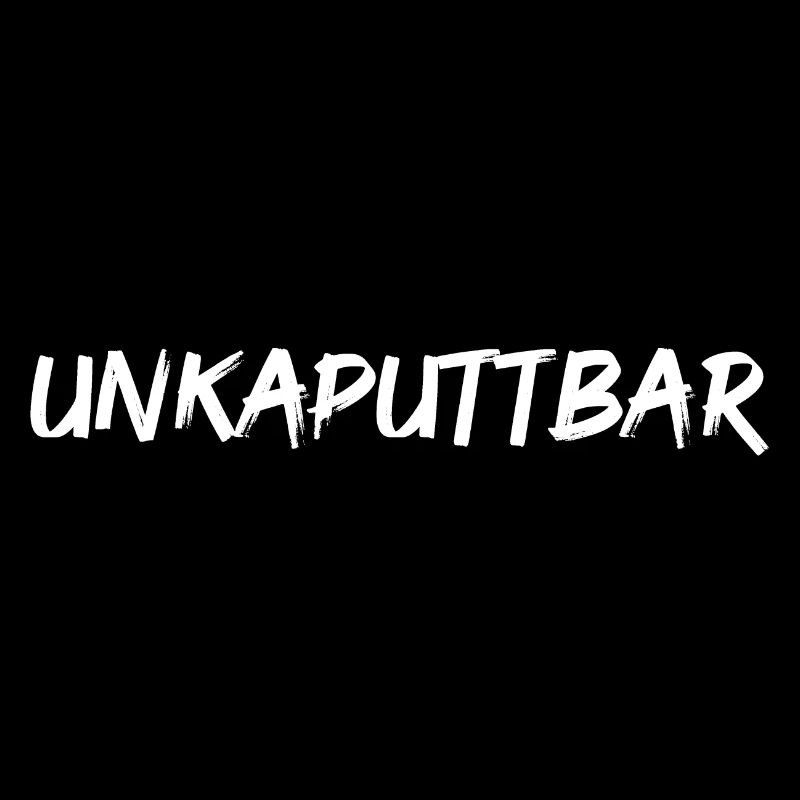 unkaputtbar