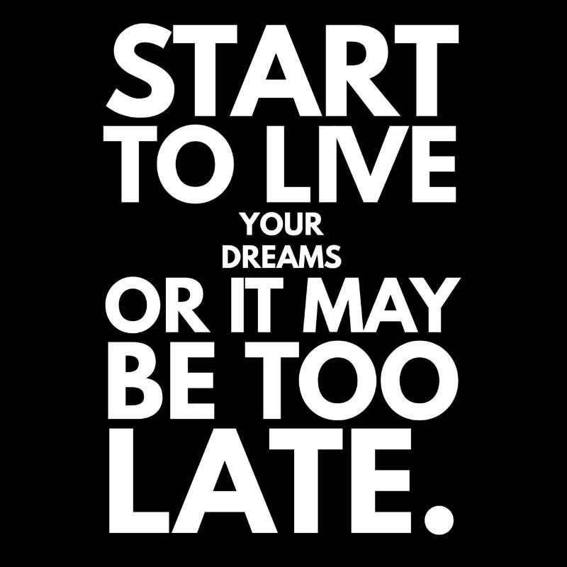 Fangen Sie an, Ihre Träume zu leben, oder es kann zu spät sein