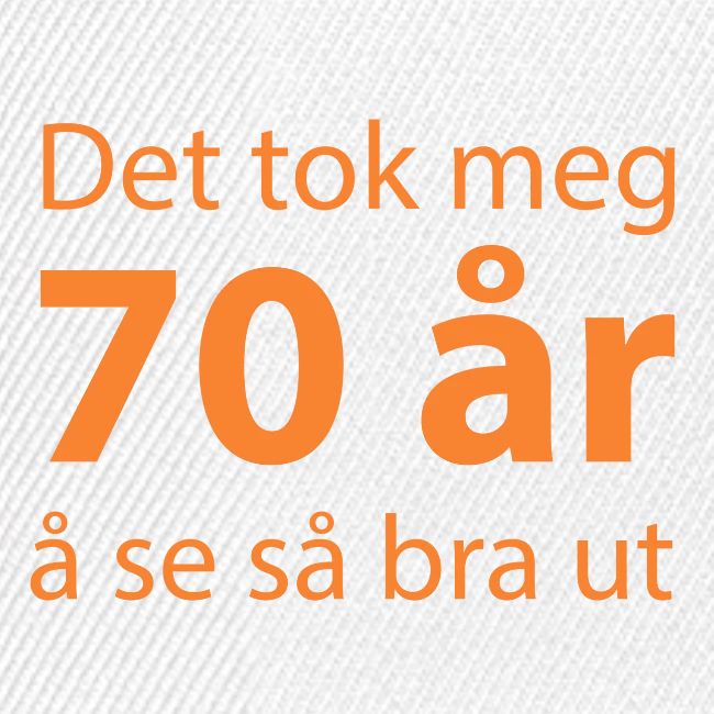 Det tok meg 70 år å se så bra ut