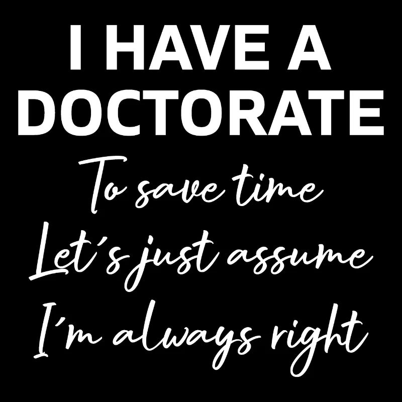 I have a Doctorate phd Abschluss Geschenk